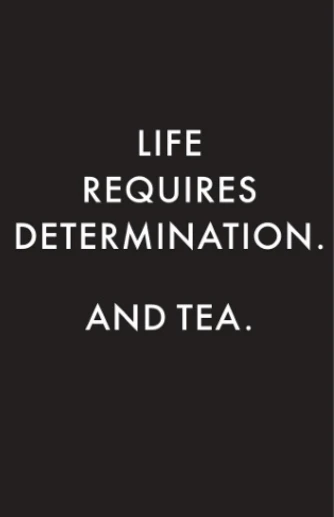 "Life Requires Determination. And Tea." - T-Shirt - Image 3